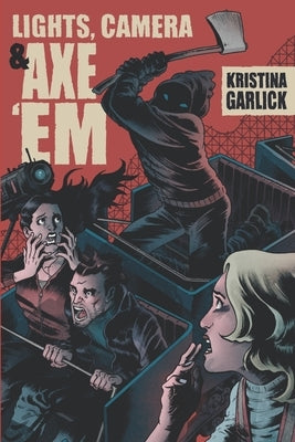 Lights, Camera & Axe 'Em by Wilson, Charles Paul, III