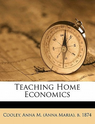 Teaching home economics by Cooley, Anna M. (Anna Maria) B. 1874