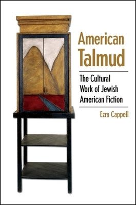 American Talmud: The Cultural Work of Jewish American Fiction by Cappell, Ezra