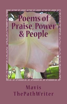 Poems of Praise, Power & People by Thepathwriter, Mavis