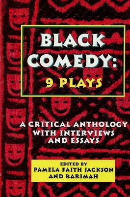 Black Comedy: 9 Plays: A Critical Anthology with Interviews and Essays by Various Authors