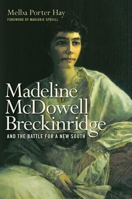 Madeline McDowell Breckinridge and the Battle for a New South by Hay, Melba Porter