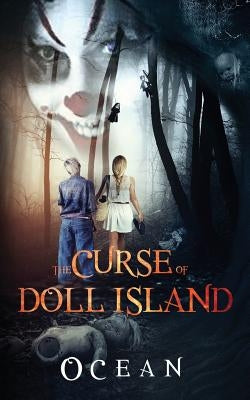 The Curse of Doll Island: A Paranormal Suspense Thriller by Ocean