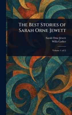 The Best Stories of Sarah Orne Jewett by Jewett, Sarah Orne