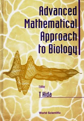 Advanced Mathematical Approach to Biology by Hida, Takeyuki
