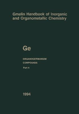 GE Organogermanium Compounds: Part 4: Compounds with Germanium-Hydrogen Bonds by Drake, John E.