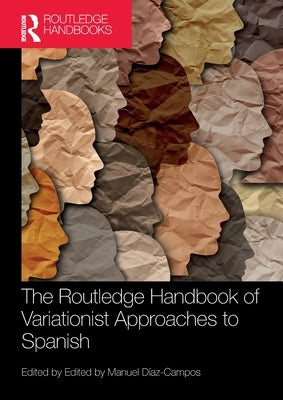 The Routledge Handbook of Variationist Approaches to Spanish by D?az-Campos, Manuel
