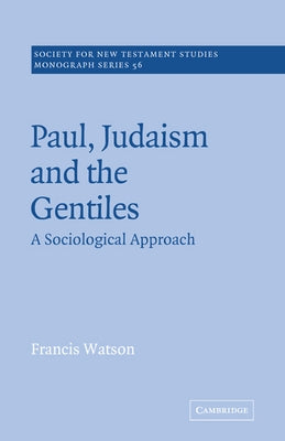 Paul, Judaism, and the Gentiles: A Sociological Approach by Watson, Frances