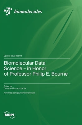 Biomolecular Data Science-in Honor of Professor Philip E. Bourne by Mura, Cameron