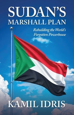 Sudan's Marshall Plan by Idris, Kamil