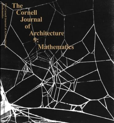 The Cornell Journal of Architecture 9: Mathematics by Fecht, Tom