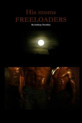 His moms FREELOADERS by Hawkins, Anthony