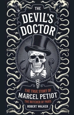 The Devil's Doctor: The True Story of Marcel Petiot, the Butcher of Paris by Walker, Robert