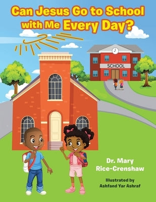 Can Jesus Go to School with Me Every Day? by Rice-Crenshaw, Mary