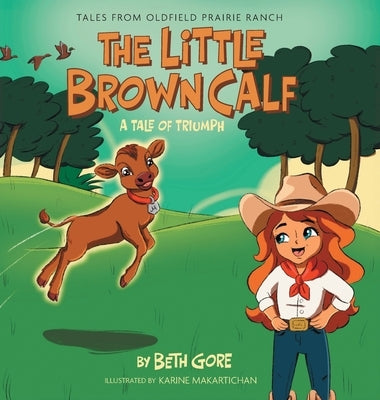 The Little Brown Calf: A Tale of Triumph by Gore, Beth