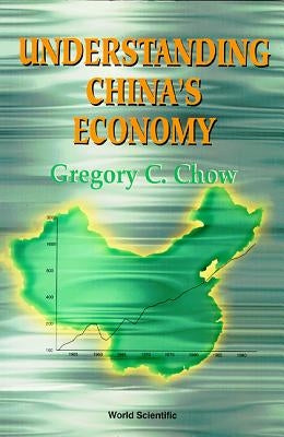 Understanding China's Economy by Chow, Gregory C.