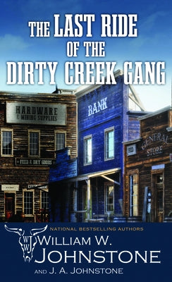 The Last Ride of the Dirty Creek Gang by Johnstone, William W.