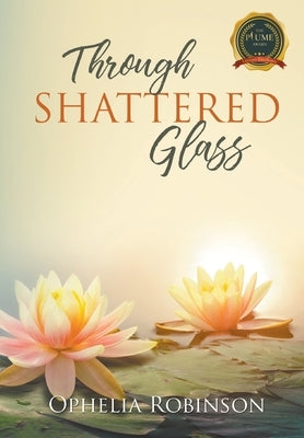 Through Shattered Glass by Robinson, Ophelia