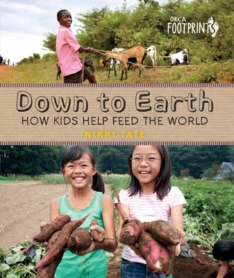 Down to Earth: How Kids Help Feed the World by Tate, Nikki
