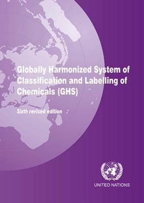 Globally Harmonized System of Classification and Labelling of Chemicals (GHS): Sixth revised edition by Economic Commission for Europe