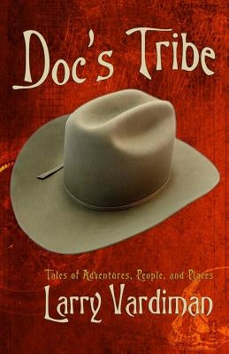 Doc's Tribe: Get Your Kicks on Route 66 by Vardiman, Larry