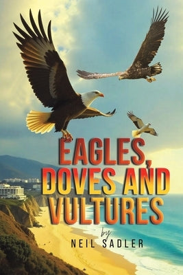 Eagles, Doves and Vultures by Sadler, Neil