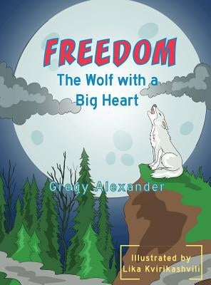 Freedom, the wolf with a big heart by Gregy, Alexander