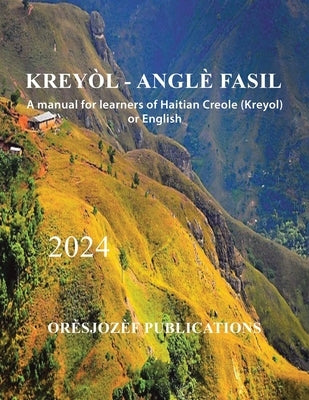 Krey?l - Angl? Fasil: A manual for learners of Haitian Creole (Kreyol) or English by Or?sjoz?f Publications