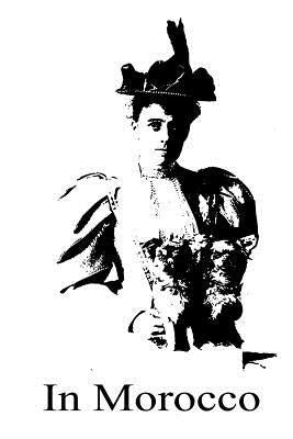 In Morocco [Illustrated] by Wharton, Edith