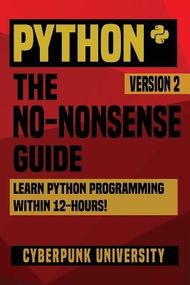 Python: The No-Nonsense Guide: Learn Python Programming Within 12 Hours! by University, Cyberpunk