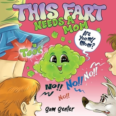 This Fart Needs a Mom: A Funny Tale of Love and Acceptance for the Entire Family by Senter, Samuel