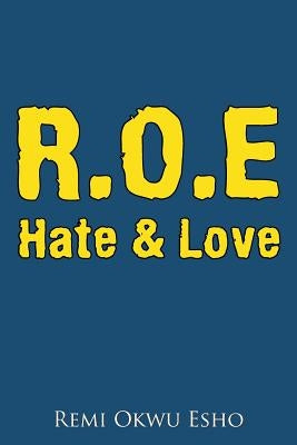 R.O.E Hate & Love by Esho, Remi Okwu