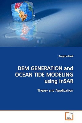 DEM GENERATION and OCEAN TIDE MODELING using InSAR by Baek, Sang-Ho