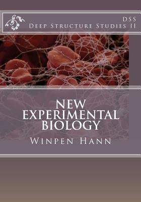 New Experimental Biology: Deep Structure Studies II by Hann, Winpen