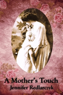 A Mother's Touch: Inspired by Pride and Prejudice by Redlarczyk, Jennifer