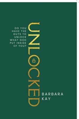 Unlocked by Kay, Barbara