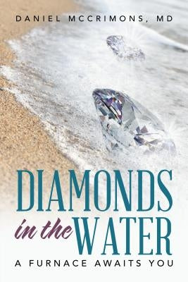 Diamonds in the Water: A Furnace Awaits You by McCrimons, MD Daniel