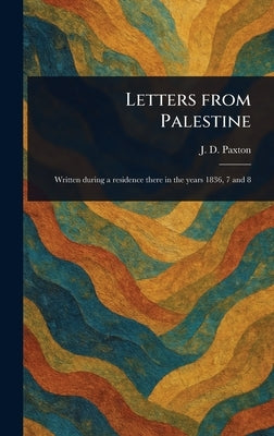 Letters From Palestine by Paxton, J. D. (John D. ).