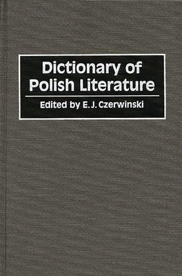 Dictionary of Polish Literature by Czerwinski, E. J.