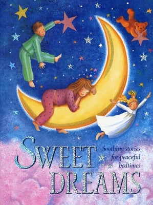 Sweet Dreams: Soothing Stories for Peaceful Bedtimes by Baxter, Nicola