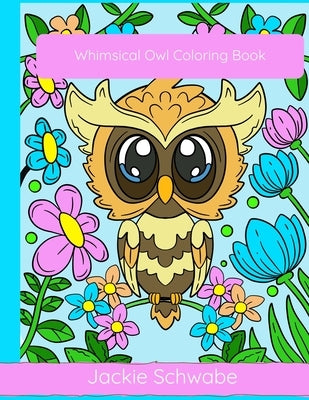 Whimsical Owl Coloring Book by Schwabe, Jackie Ann