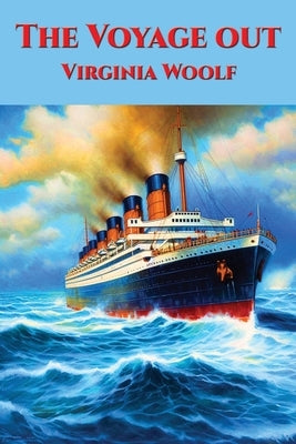 The Voyage out by Woolf, Virginia