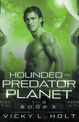 Hounded on Predator Planet by Holt, Vicky L.