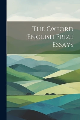 The Oxford English Prize Essays by Anonymous