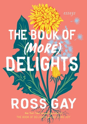 The Book of (More) Delights: Essays by Gay, Ross