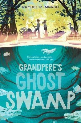 Grandpere's Ghost Swamp by Marsh, Rachel M.