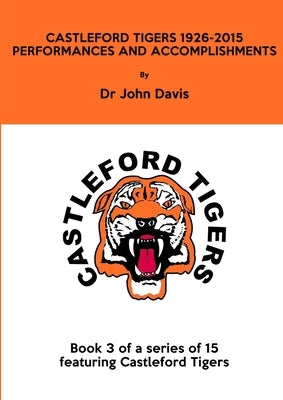 Castleford Tigers 1926-2015: Performances and Accomplishments by Davis, John