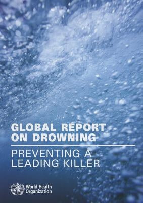 Global Report on Drowning: Preventing a Leading Killer by World Health Organization