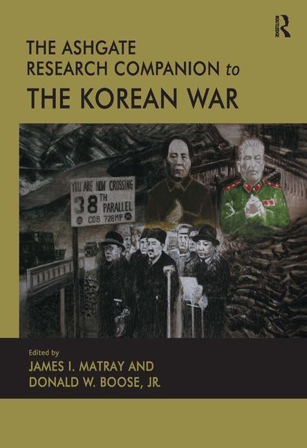 The Ashgate Research Companion to the Korean War by Boose, Donald W.