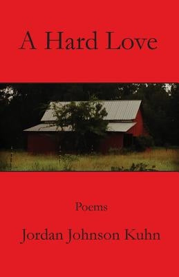 A Hard Love by Kuhn, Jordan Johnson